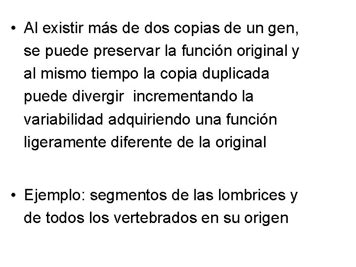  • Al existir más de dos copias de un gen, se puede preservar