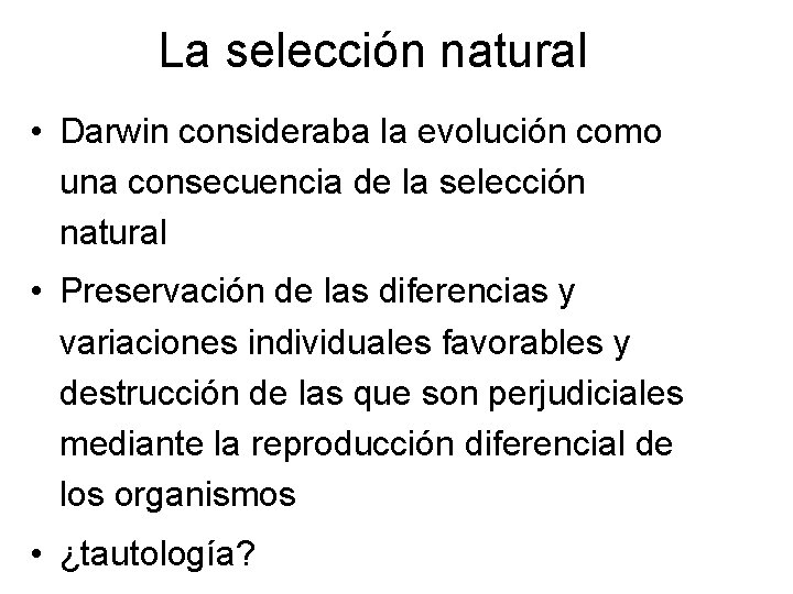 La selección natural • Darwin consideraba la evolución como una consecuencia de la selección
