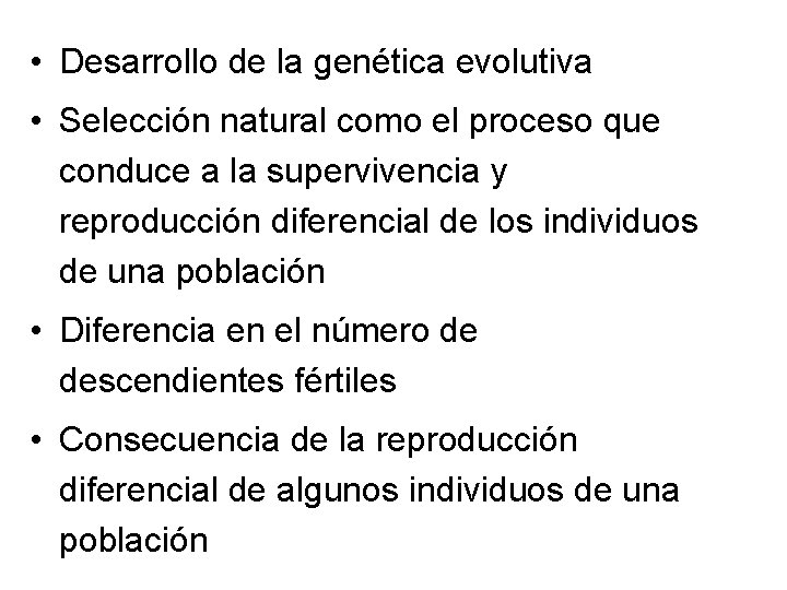  • Desarrollo de la genética evolutiva • Selección natural como el proceso que