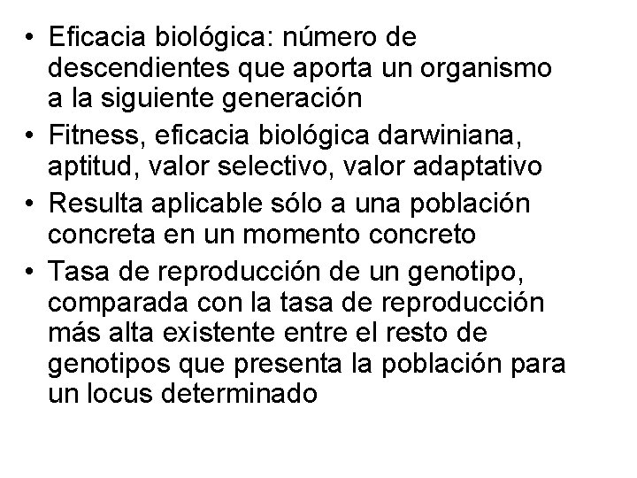  • Eficacia biológica: número de descendientes que aporta un organismo a la siguiente