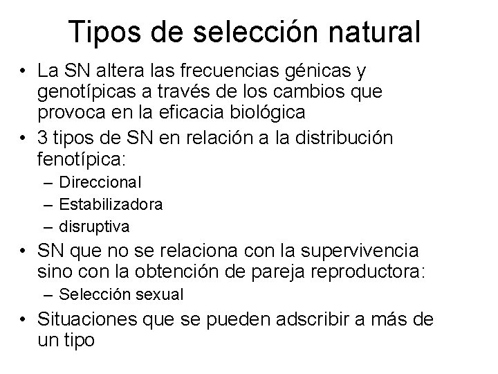 Tipos de selección natural • La SN altera las frecuencias génicas y genotípicas a