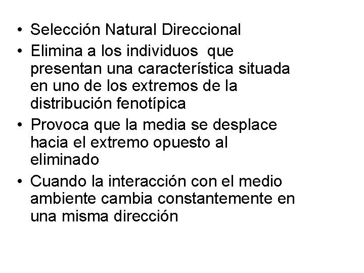  • Selección Natural Direccional • Elimina a los individuos que presentan una característica