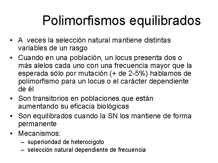 Polimorfismos equilibrados • A veces la selección natural mantiene distintas variables de un rasgo