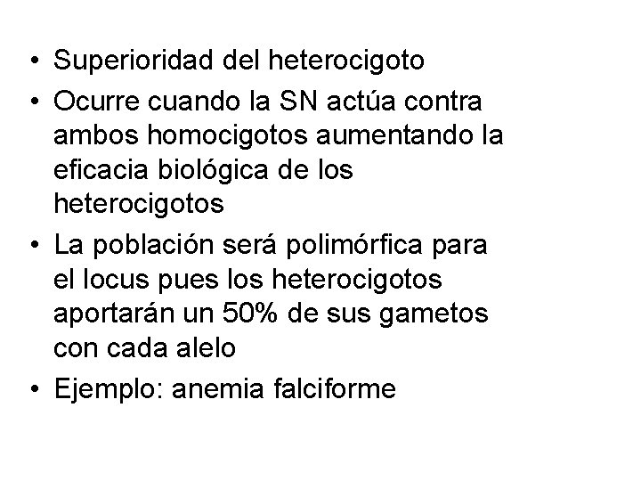  • Superioridad del heterocigoto • Ocurre cuando la SN actúa contra ambos homocigotos