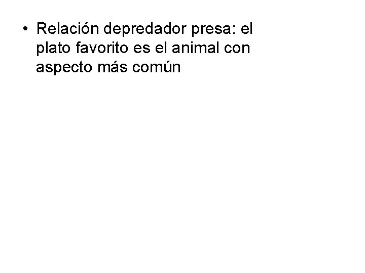  • Relación depredador presa: el plato favorito es el animal con aspecto más