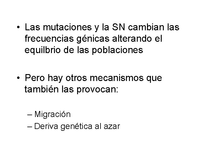  • Las mutaciones y la SN cambian las frecuencias génicas alterando el equilbrio