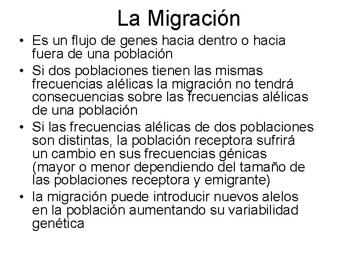 La Migración • Es un flujo de genes hacia dentro o hacia fuera de