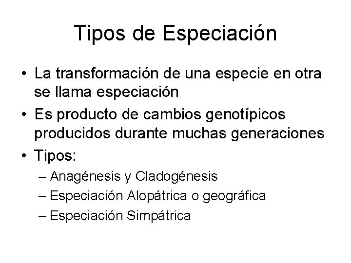 Tipos de Especiación • La transformación de una especie en otra se llama especiación