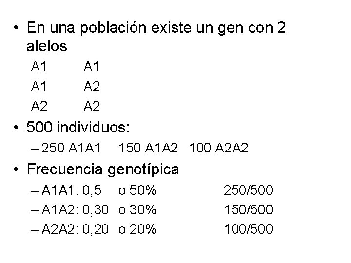  • En una población existe un gen con 2 alelos A 1 A