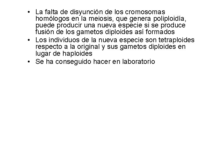  • La falta de disyunción de los cromosomas homólogos en la meiosis, que