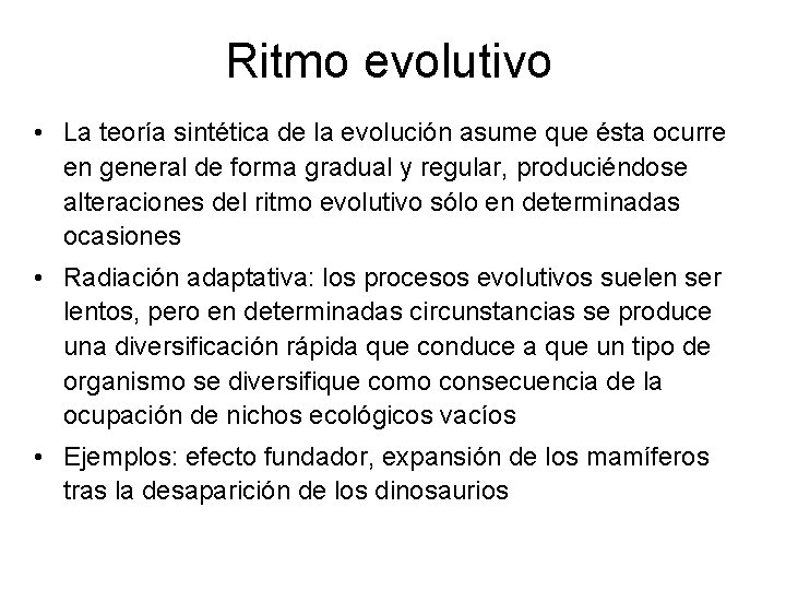 Ritmo evolutivo • La teoría sintética de la evolución asume que ésta ocurre en