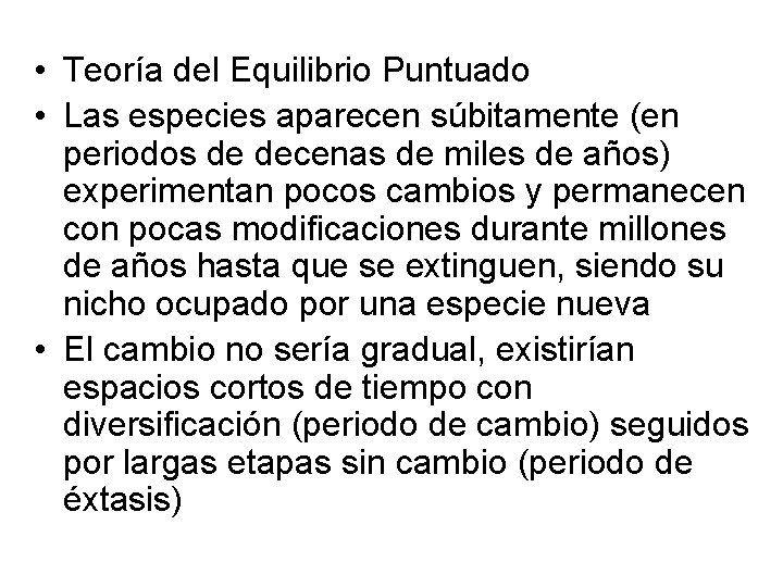  • Teoría del Equilibrio Puntuado • Las especies aparecen súbitamente (en periodos de