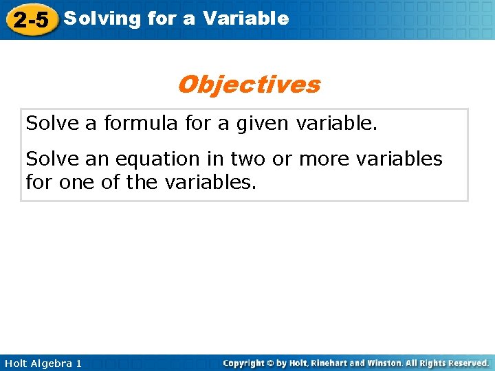 2 -5 Solving for a Variable Objectives Solve a formula for a given variable.