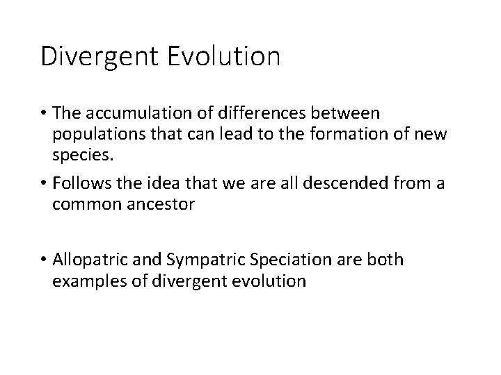 Divergent Evolution • The accumulation of differences between populations that can lead to the