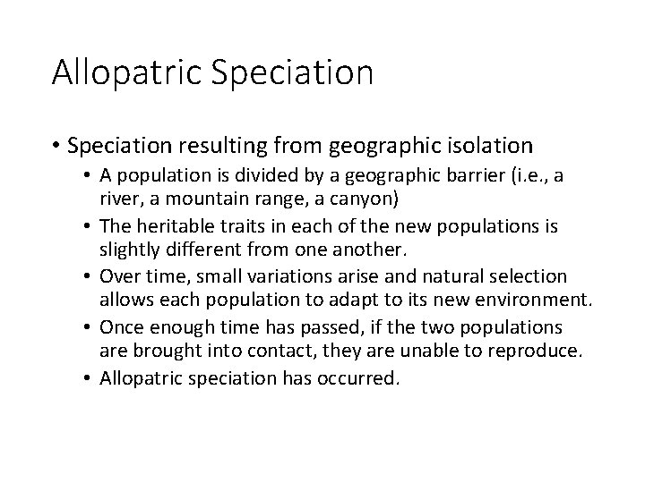 Allopatric Speciation • Speciation resulting from geographic isolation • A population is divided by