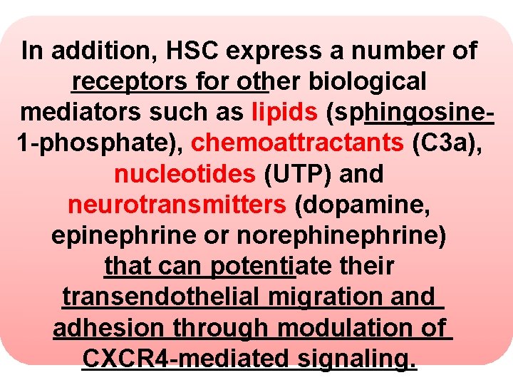 In addition, HSC express a number of receptors for other biological mediators such as In addition, HSC express a number of receptors for other biological mediators such as