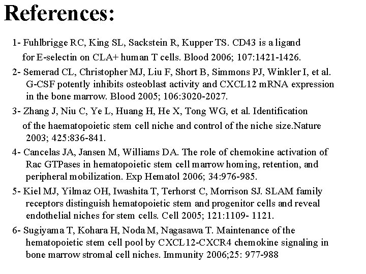 References: 1 - Fuhlbrigge RC, King SL, Sackstein R, Kupper TS. CD 43 is