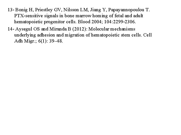 13 - Bonig H, Priestley GV, Nilsson LM, Jiang Y, Papayannopoulou T. PTX-sensitive signals