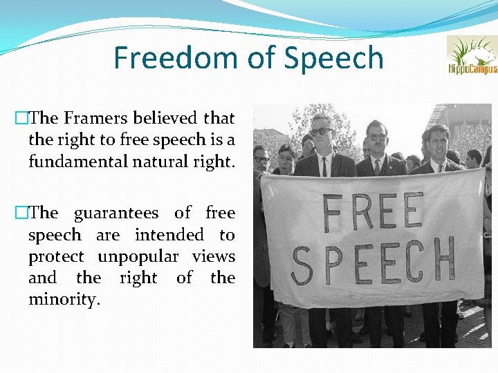 Freedom of Speech �The Framers believed that the right to free speech is a