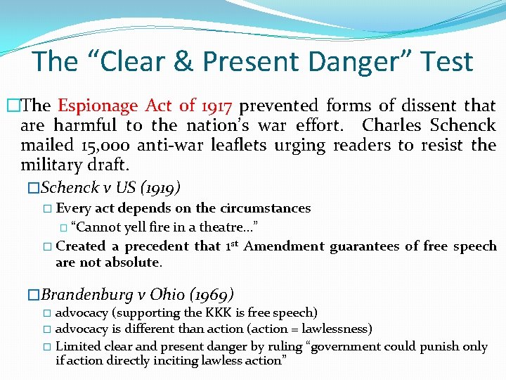The “Clear & Present Danger” Test �The Espionage Act of 1917 prevented forms of