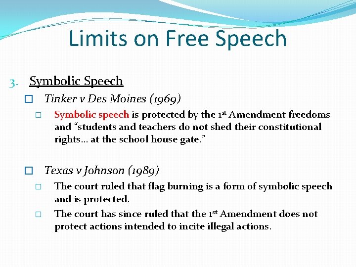 Limits on Free Speech 3. Symbolic Speech � Tinker v Des Moines (1969) �