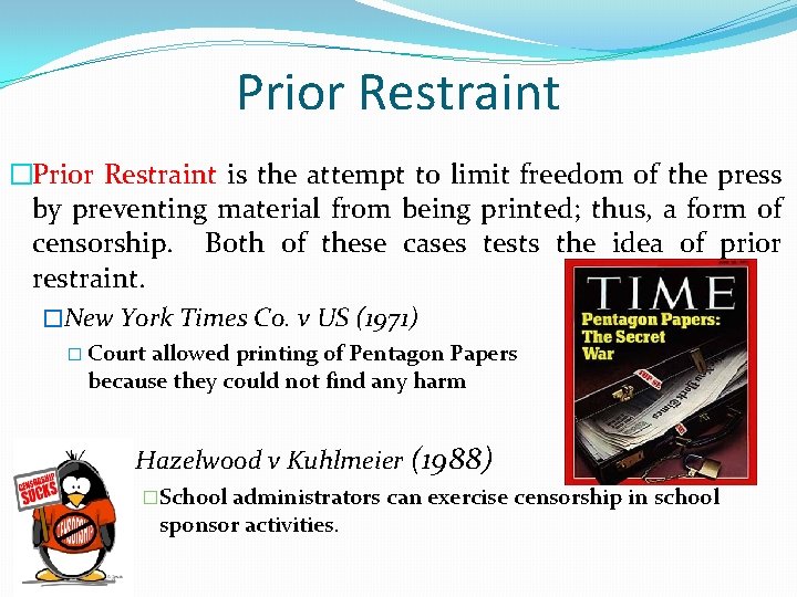 Prior Restraint �Prior Restraint is the attempt to limit freedom of the press by