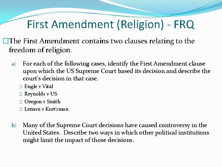 First Amendment (Religion) - FRQ �The First Amendment contains two clauses relating to the