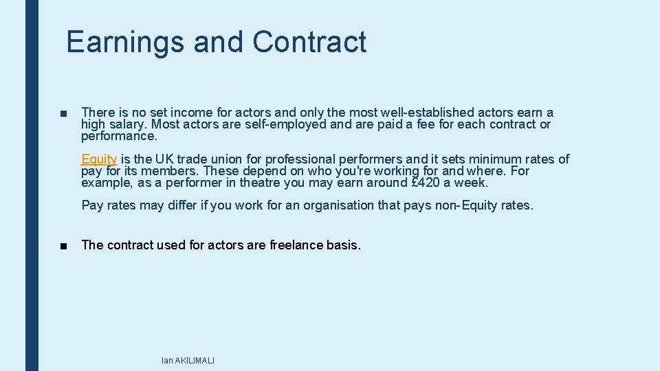 Earnings and Contract ■ There is no set income for actors and only the