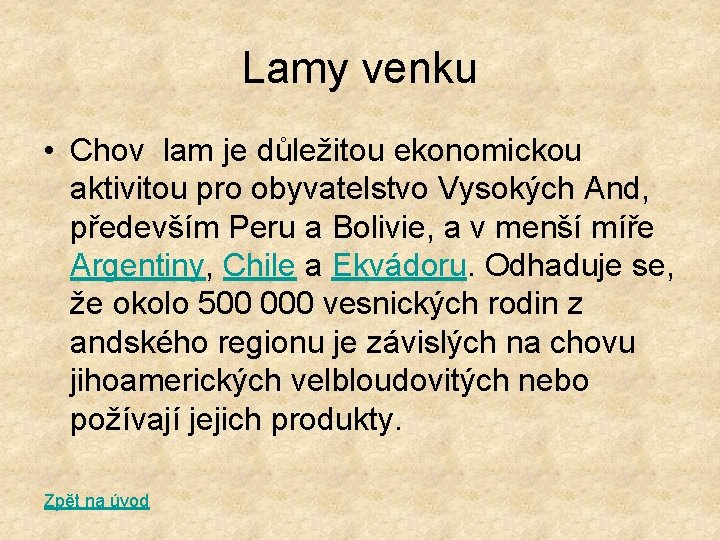 Lamy venku • Chov lam je důležitou ekonomickou aktivitou pro obyvatelstvo Vysokých And, především