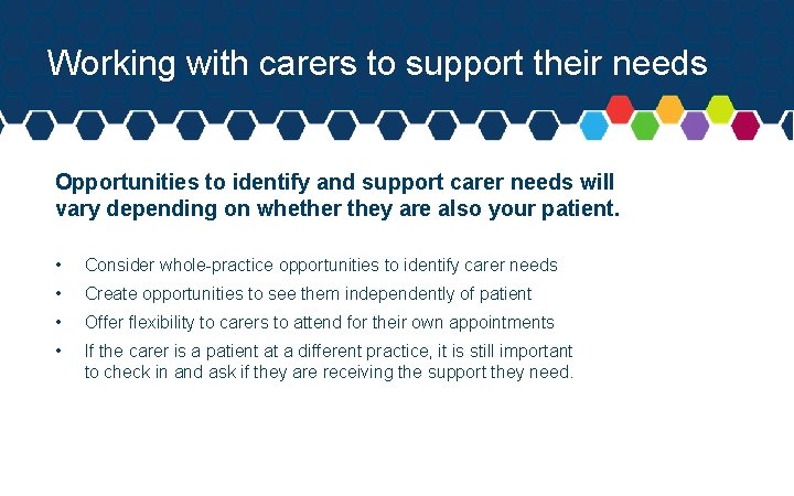 Working with carers to support their needs Opportunities to identify and support carer needs