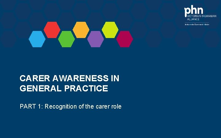 CARER AWARENESS IN GENERAL PRACTICE PART 1: Recognition of the carer role 