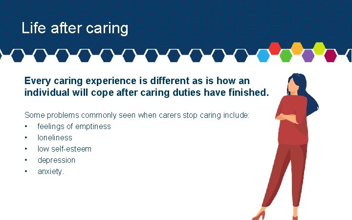 Life after caring Every caring experience is different as is how an individual will