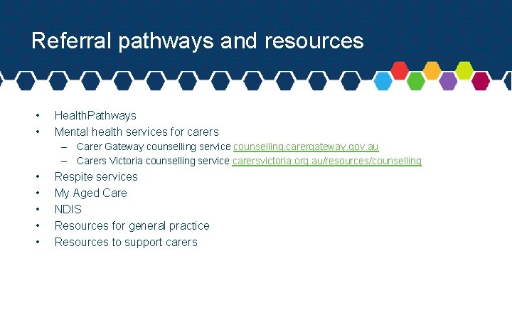 Referral pathways and resources • • Health. Pathways Mental health services for carers –