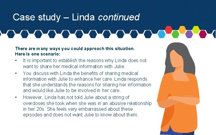 Case study – Linda continued There are many ways you could approach this situation.