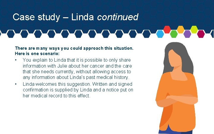 Case study – Linda continued There are many ways you could approach this situation.