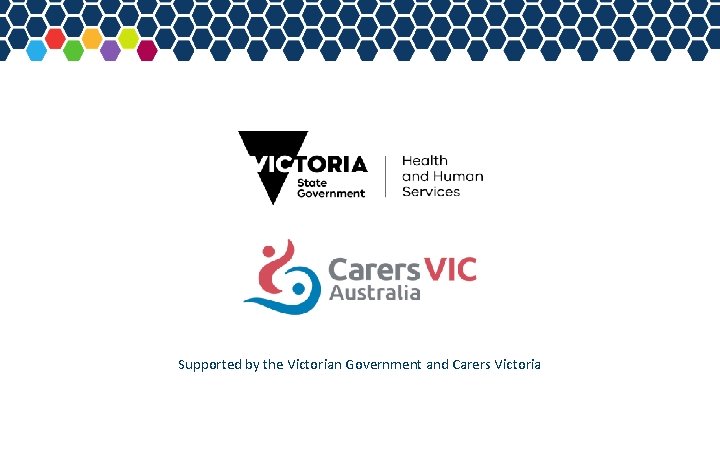 Supported by the Victorian Government and Carers Victoria 