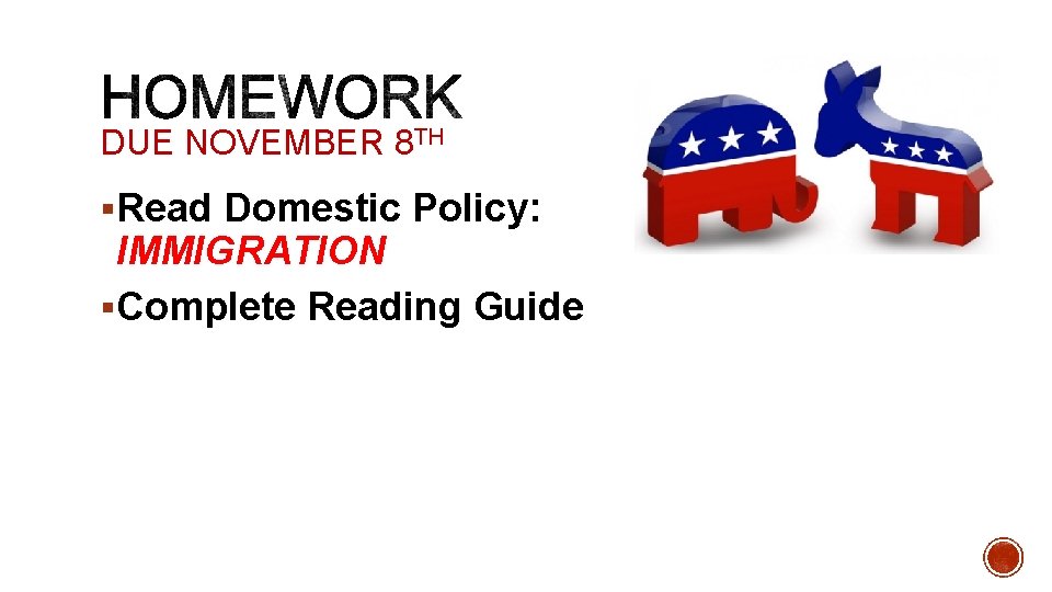 DUE NOVEMBER 8 TH §Read Domestic Policy: IMMIGRATION §Complete Reading Guide 