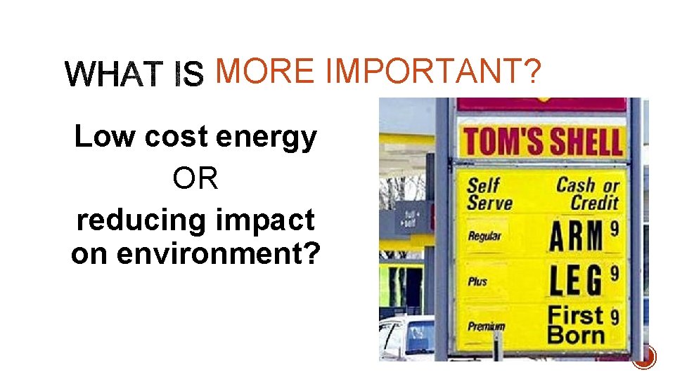 MORE IMPORTANT? Low cost energy OR reducing impact on environment? 