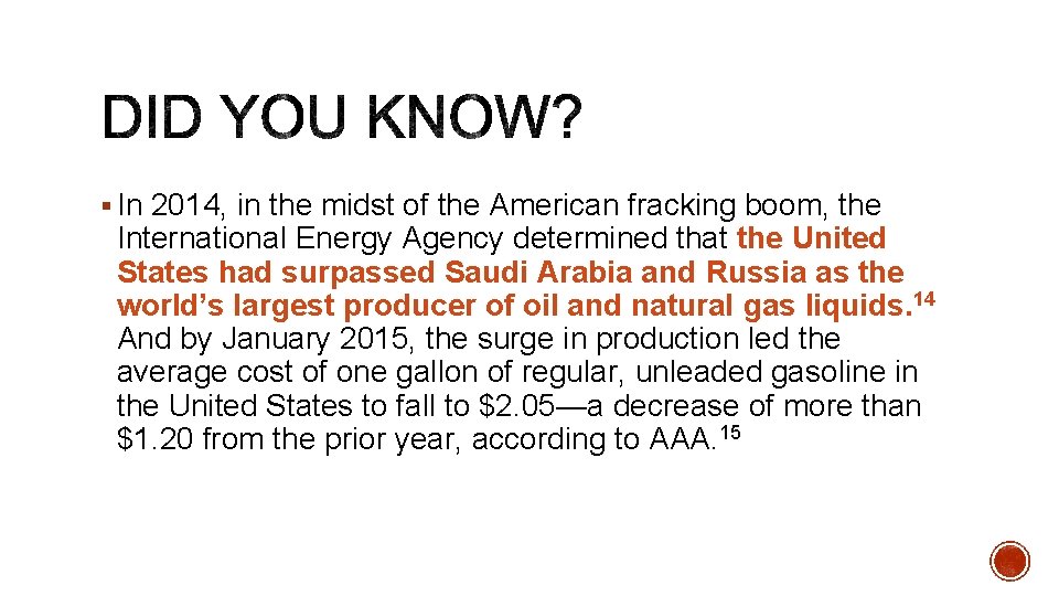 § In 2014, in the midst of the American fracking boom, the International Energy