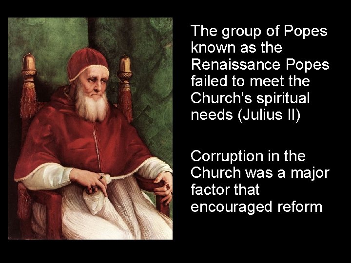 The group of Popes known as the Renaissance Popes failed to meet the Church’s