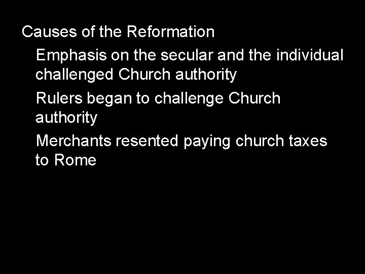 Causes of the Reformation Emphasis on the secular and the individual challenged Church authority