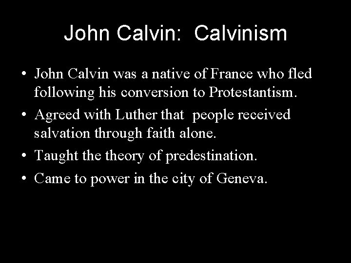 John Calvin: Calvinism • John Calvin was a native of France who fled following