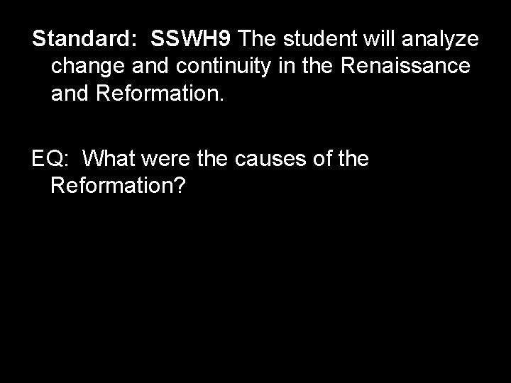 Standard: SSWH 9 The student will analyze change and continuity in the Renaissance and