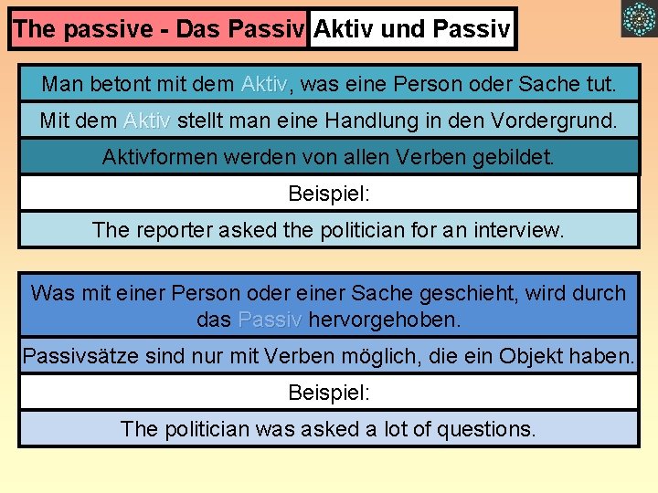 The passive - Das Passiv Aktiv und Passiv Man betont mit dem Aktiv, Aktiv