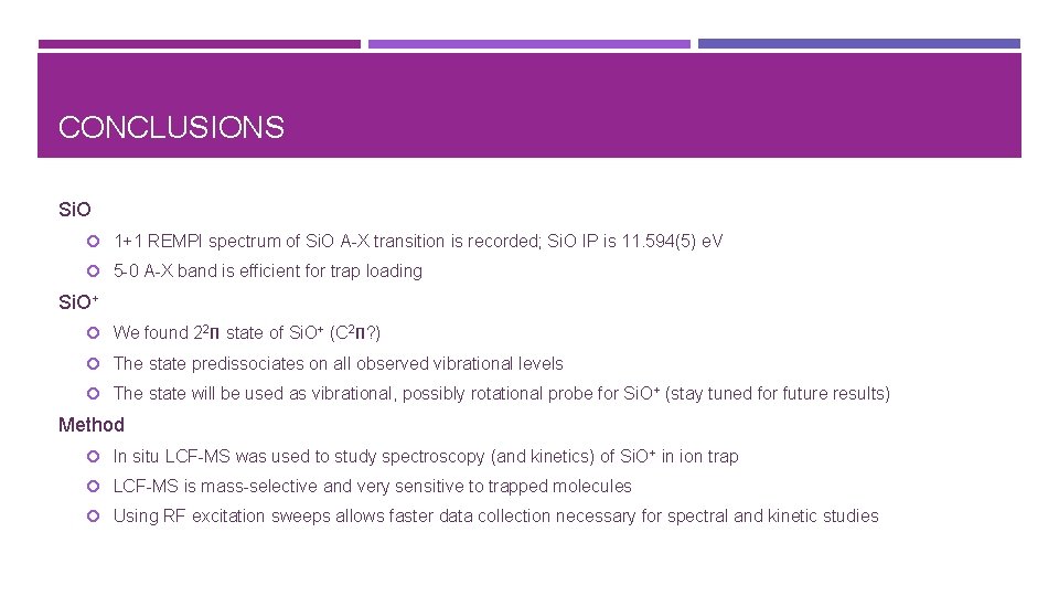 CONCLUSIONS Si. O 1+1 REMPI spectrum of Si. O A-X transition is recorded; Si.