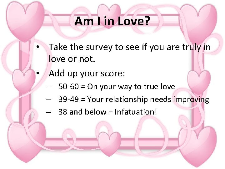 Am I in Love? • Take the survey to see if you are truly