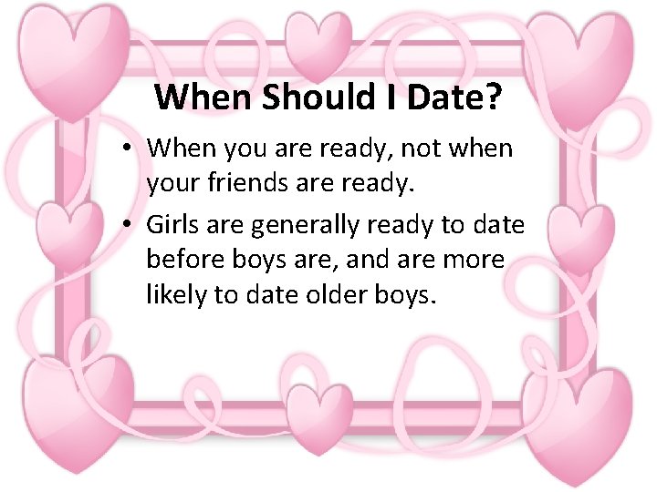 When Should I Date? • When you are ready, not when your friends are
