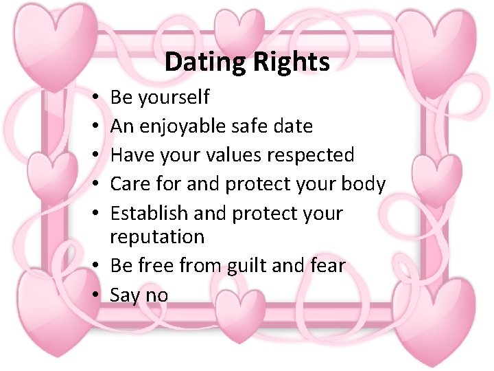 Dating Rights Be yourself An enjoyable safe date Have your values respected Care for
