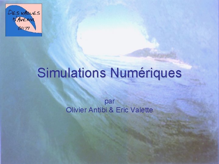 Simulations Numériques par Olivier Antibi & Eric Valette 