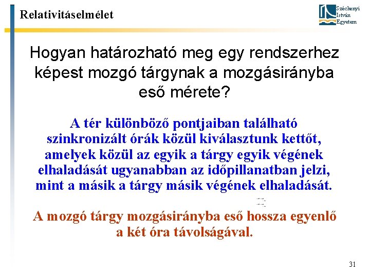 Relativitáselmélet Széchenyi István Egyetem Hogyan határozható meg egy rendszerhez képest mozgó tárgynak a mozgásirányba